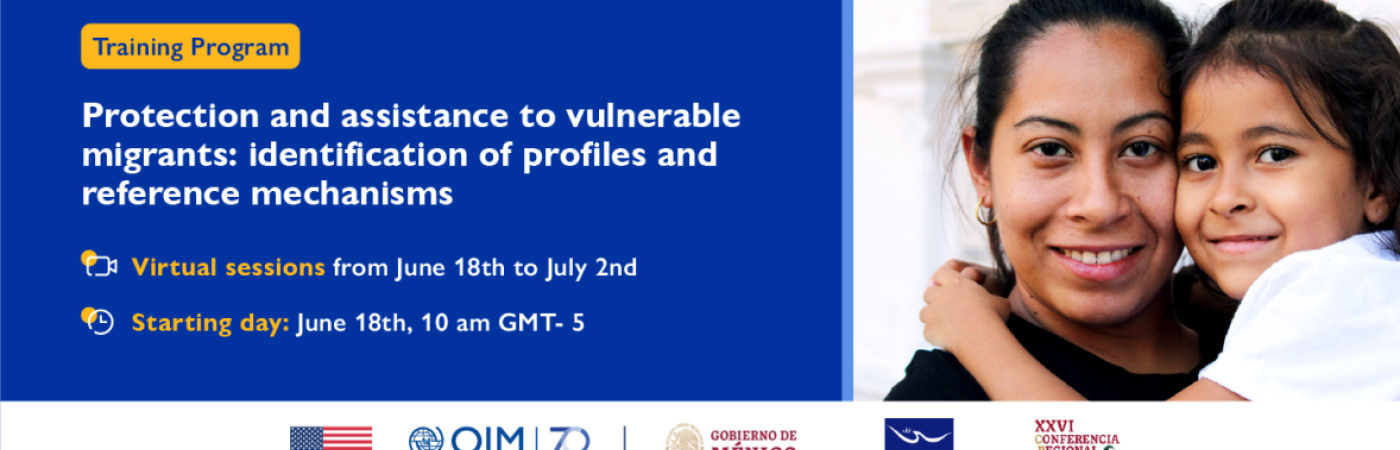 Training Program - Protection and assistance to vulnerable migrants: identification of profiles and reference mechanisms Training Program - Protection and assistance to vulnerable migrants: identification of profiles and reference mechanisms